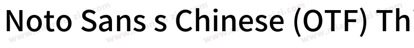 Noto Sans s Chinese (OTF) Thin字体转换